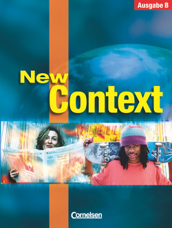 New Context – Ausgabe B von Derkow-Disselbeck,  Barbara, Green,  Jens-Peter, Ringel-Eichinger,  Angela, Schubert,  Jana, Schwarz,  Hellmut, Tudan,  Sabine, Whittaker,  Mervyn, Woppert,  Allen J.