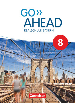 Go Ahead – Realschule Bayern 2017 – 8. Jahrgangsstufe von Baader,  Annette, Berold,  Klaus, Forstner,  Christina, Fritze,  Martin, Kosina,  Oliver, Lux-Younts,  Carmen, Robb Benne,  Rebecca, Ullrich,  Petra