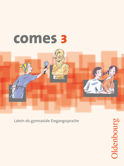 Comes – Latein als 1. Fremdsprache – Band 3 von Czempinski,  Christian, Feiner,  Wolfgang, Gundelach,  Sonja, Hofschuster,  Martin, Kemmeter,  Karin, Krichbaumer,  Maria, Lang,  Michaela, Löffler,  André, Weiss,  Susanne