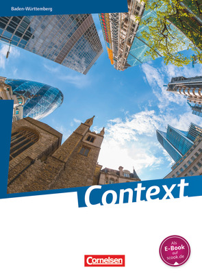 Context – Baden-Württemberg – Ausgabe 2015 von Bartscherer,  Irene, Becker-Ross,  Ingrid, Elsäßer,  Ulrike, Fredrich,  Gerit, Freitag-Hild,  Britta, Gastpar,  Veronika, Hohwiller,  Peter, Imig,  Ulrich, Jentsch,  Elke, Leithner-Brauns,  Annette, Loh,  Sylvia, Maloney,  Paul, Marzinzik,  Markus, Meixner,  Claudia, Porter,  Neil, Rietgraf,  Birgit, Ringel-Eichinger,  Angela, Schoeneberg,  Victoria, Schwarz,  Hellmut, Sedlatschek,  Andreas, Spieler,  Claudia, Sprunkel,  Marcel, Thürwächter,  Michael, von Bremen,  Friederike, Wittbrodt,  Inga