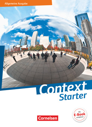 Context Starter – Allgemeine Ausgabe 2018 von Bamber,  Graham Carl, Bartscherer,  Irene, Becker-Ross,  Ingrid, Czekay,  Angelika, Hohwiller,  Peter, Leithner-Brauns,  Annette, Maloney,  Paul, Schwarz,  Hellmut, Sprunkel,  Marcel, Struß,  Sabine, Thürwächter,  Michael, von Bremen,  Friederike