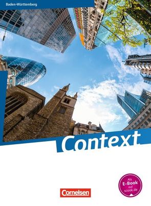 Context – Baden-Württemberg – Ausgabe 2015 von Bartscherer,  Irene, Becker-Ross,  Ingrid, Elsäßer,  Ulrike, Fredrich,  Gerit, Freitag-Hild,  Britta, Gastpar,  Veronika, Hohwiller,  Peter, Imig,  Ulrich, Jentsch,  Elke, Leithner-Brauns,  Annette, Loh,  Sylvia, Maloney,  Paul, Marzinzik,  Markus, Meixner,  Claudia, Porter,  Neil, Rietgraf,  Birgit, Ringel-Eichinger,  Angela, Schoeneberg,  Victoria, Schwarz,  Hellmut, Sedlatschek,  Andreas, Spieler,  Claudia, Sprunkel,  Marcel, Thürwächter,  Michael, von Bremen,  Friederike, Wittbrodt,  Inga