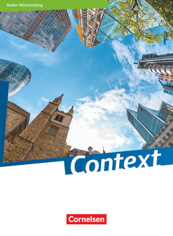 Context – Baden-Württemberg – Ausgabe 2019 von Bartscherer,  Irene, Becker-Ross,  Ingrid, Elsäßer,  Ulrike, Fredrich,  Gerit, Freitag-Hild,  Britta, Gastpar,  Veronika, Hohwiller,  Peter, Hözel-Fröndgen,  Markus, Imig,  Ulrich, Jentsch,  Elke, Krapp,  Claudia, Leithner-Brauns,  Annette, Loh,  Sylvia, Maloney,  Paul, Marzinzik,  Markus, Meixner,  Claudia, Pape,  Christina, Porter,  Neil, Rietgraf,  Birgit, Ringel-Eichinger,  Angela, Schoeneberg,  Victoria, Schwarz,  Hellmut, Sedlatschek,  Andreas, Spieler,  Claudia, Sprunkel,  Marcel, Struß,  Sabine, Thürwächter,  Michael, von Bremen,  Friederike, Wittbrodt,  Inga