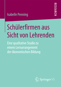 Schülerfirmen aus Sicht von Lehrenden von Penning,  Isabelle