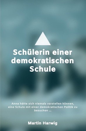 Schülerin einer demokratischen Schule von Harwig,  Martin, Reform,  German