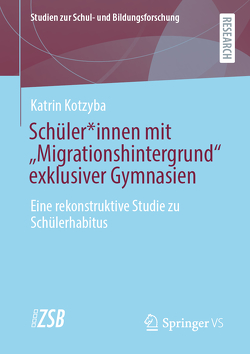 Schüler*innen mit “Migrationshintergrund” exklusiver Gymnasien von Kotzyba,  Katrin