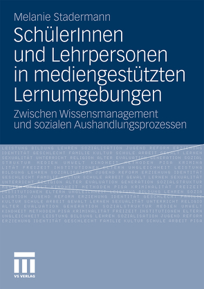 SchülerInnen und Lehrpersonen in mediengestützten Lernumgebungen von Stadermann,  Melanie