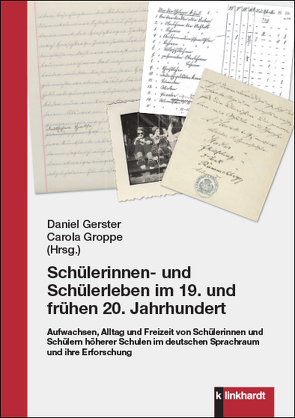 Schülerinnen- und Schülerleben im 19. und frühen 20. Jahrhundert von Gerster,  Daniel, Groppe,  Carola