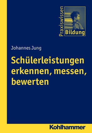 Schülerleistungen erkennen, messen, bewerten von Brenner,  Peter J., Jung,  Johannes