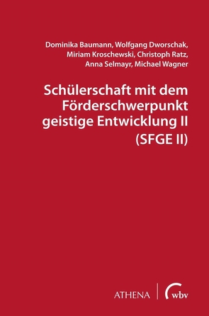 Schülerschaft mit dem Förderschwerpunkt geistige Entwicklung II (SFGE II) von Baumann,  Dominika, Dworschak,  Wolfgang, Kroschewski,  Miriam, Ratz,  Christoph, Selmayr,  Anna, Wagner,  Michael