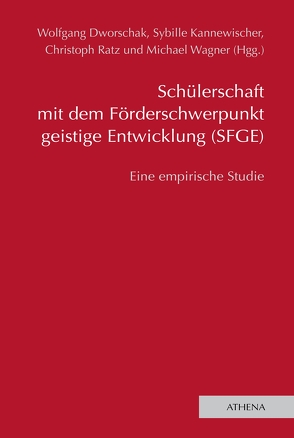 Schülerschaft mit dem Förderschwerpunkt geistige Entwicklung (SFGE) von Dworschak,  Wolfgang, Kannewischer,  Sybille, Ratz,  Christoph, Wagner,  Michael