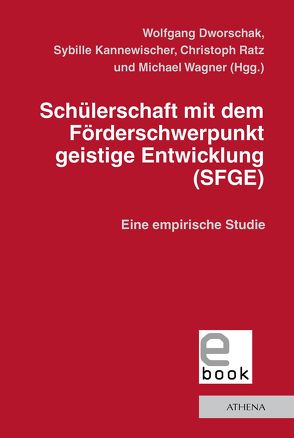 Schülerschaft mit dem Förderschwerpunkt geistige Entwicklung (SFGE) von Dworschak,  Wolfgang, Kannewischer,  Sybille, Ratz,  Christoph, Wagner,  Michael