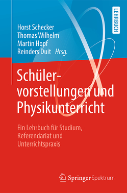 Schülervorstellungen und Physikunterricht von Duit,  Reinders, Hopf,  Martin, Schecker,  Horst, Wilhelm,  Thomas