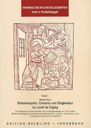 Schuelmayster, Cantores und Singknaben im Landt im Gepirg von Post,  Herbert, Sulz,  Josef