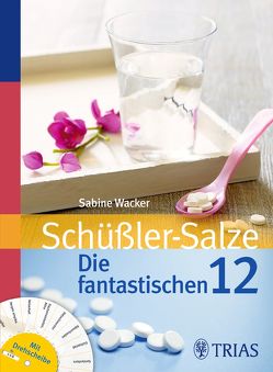 Schüßler-Salze: Die fantastischen 12 von Wacker,  Sabine