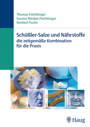 Schüßler-Salze und Nährstoffe – Die zeitgemäße Kombination für die Praxis von Feichtinger,  Thomas, Fuchs,  Norbert, Niedan-Feichtinger,  Susana