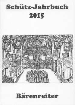 Schütz-Jahrbuch / Schütz-Jahrbuch 2015, 37. Jahrgang von Breig,  Werner, Heidrich,  Jürgen, Küster,  Konrad, Werbeck,  Walter