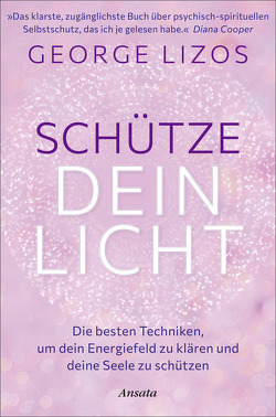 Schütze dein Licht von Cooper,  Diana, Lizos,  George, Molitor,  Juliane