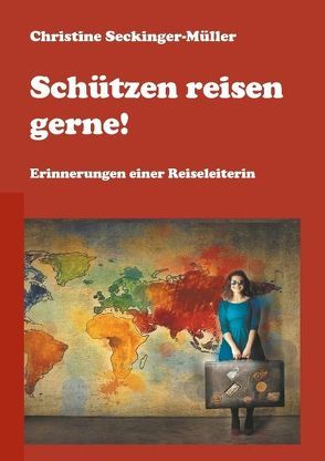 Schützen reisen gerne! von Seckinger-Müller,  Christine