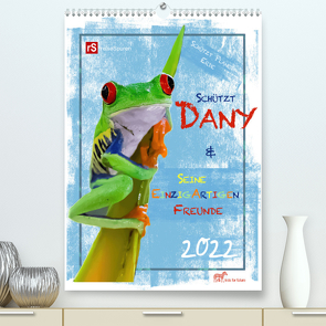 Schützt Dany und seine einzigartigen Freunde (Premium, hochwertiger DIN A2 Wandkalender 2022, Kunstdruck in Hochglanz) von & Uwe Bergwitz,  Andrea