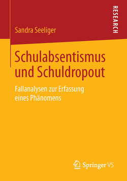 Schulabsentismus und Schuldropout von Seeliger,  Sandra