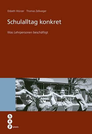 Schulalltag konkret von Würzer,  Elsbeth, Zellweger,  Thomas