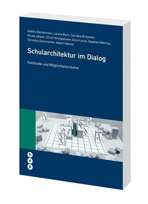 Schularchitektur im Dialog von Berdelmann,  Kathrin, Burri,  Leonie, Dinsleder,  Cornelia, Johann,  Nicole, Kirchgässner,  Ulrich, Laros,  Anna, Möhring,  Stephan, Schumacher,  Christina, Vollmer,  Albert