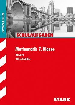 Schulaufgaben Gymnasium – Mathematik 7. Klasse von Müller,  Alfred