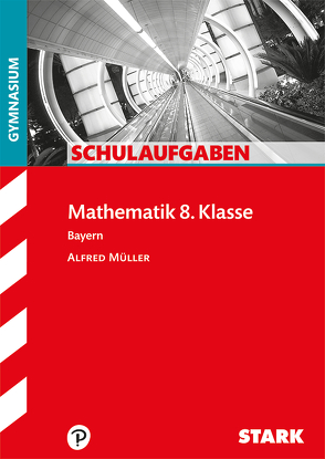 STARK Schulaufgaben Gymnasium – Mathematik 8. Klasse von Müller,  Alfred