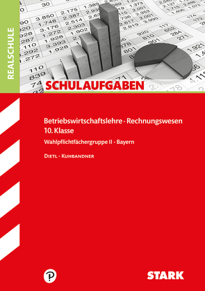 STARK Schulaufgaben Realschule – BwR 10. Klasse – Bayern von Dietl,  Katrin, Kuhbandner,  Anja