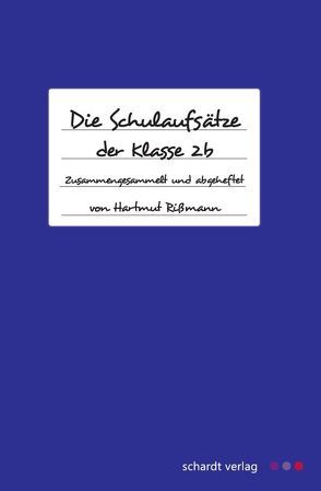 Schulaufsätze der 2 b von Rissmann,  Hartmut