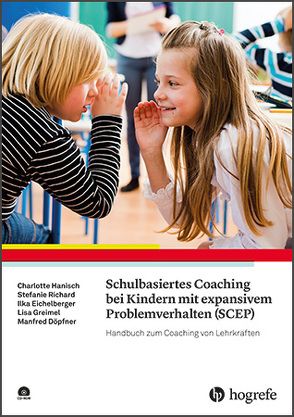 Schulbasiertes Coaching bei Kindern mit expansivem Problemverhalten (SCEP) von Döpfner,  Manfred, Eichelberger,  Ilka, Greimel,  Lisa, Hanisch,  Charlotte, Richard,  Stefanie