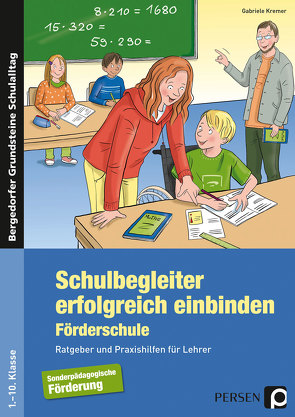 Schulbegleiter erfolgreich einbinden -Förderschule von Kremer,  Gabriele