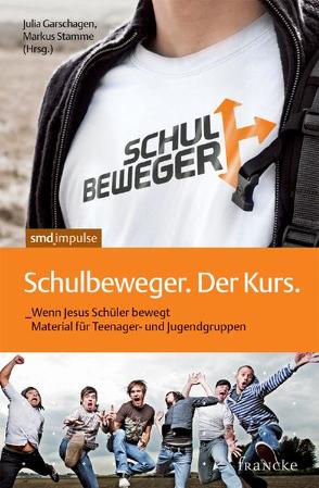 Schulbeweger. Der Kurs von Garschagen,  Julia, Stamme,  Markus