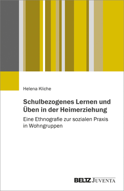 Schulbezogenes Lernen und Üben in der Heimerziehung von Kliche,  Helena