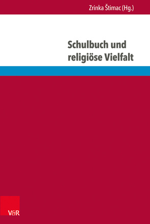 Schulbuch und religiöse Vielfalt von Barb,  Amandine, Caramagno,  Giovanna, Giorda,  Maria Chiara, Heller,  Thomas, Kirsch,  Anja, Otto,  Marcus, Raheb,  Viola, Rösch,  Anita, Schleicher,  Regina, Schmitz,  Sabrina, Spielhaus,  Riem, Stimac,  Zrinka, Wermke,  Michael, Wöstemeyer,  Christina