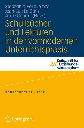 Schulbücher und Lektüren in der vormodernen Unterrichtspraxis von Conrad,  Anne, Hellekamps,  Stephanie, Le Cam,  Jean-Luc