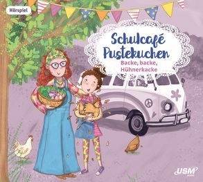 Schulcafé Pustekuchen 2: Backe, backe, Hühnerkacke von Naumann,  Kati