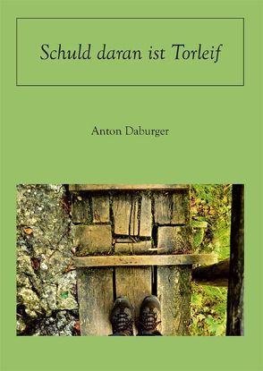 Schuld daran ist Torleif von Daburger,  Anton