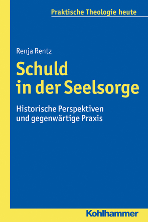 Schuld in der Seelsorge von Bitter,  Gottfried, Fechtner,  Kristian, Fuchs,  Ottmar, Gerhards,  Albert, Klie,  Thomas, Kohler-Spiegel,  Helga, Noth,  Isabelle, Rentz,  Renja, Wagner-Rau,  Ulrike