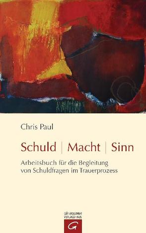 Schuld – Macht – Sinn von Paul,  Chris