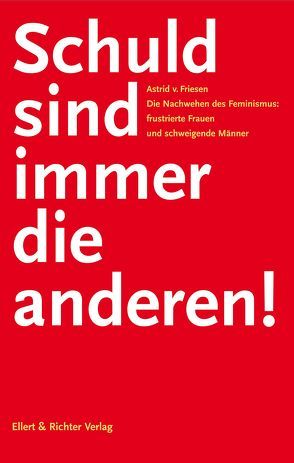 Schuld sind immer die anderen! von Friesen,  Astrid von