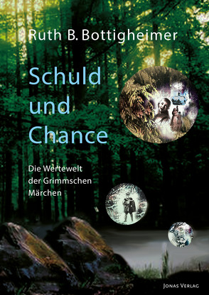 Schuld und Chance: Die Wertewelt der Grimmschen Märchen von Bottigheimer,  Ruth B., Wienker-Piepho,  Sabine