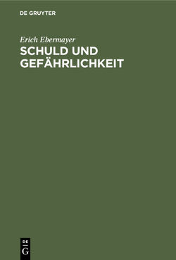 Schuld und Gefährlichkeit von Ebermayer,  Erich