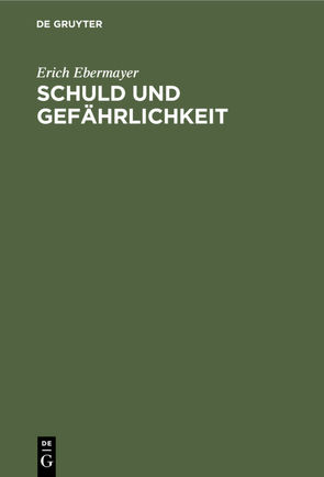 Schuld und Gefährlichkeit von Ebermayer,  Erich