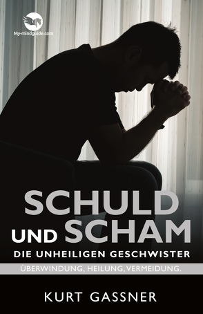 Schuld Und Scham Die Unheiligen Geschwister von Kurt Friedrich,  Gassner