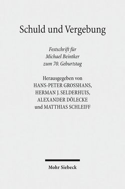 Schuld und Vergebung von Beintker,  Michael, Dölecke,  Alexander, Großhans,  Hans-Peter, Schleiff,  Matthias, Selderhuis,  Herman J