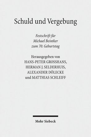 Schuld und Vergebung von Beintker,  Michael, Dölecke,  Alexander, Großhans,  Hans-Peter, Schleiff,  Matthias, Selderhuis,  Herman J