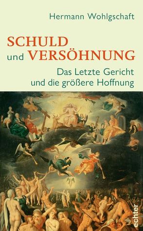 Schuld und Versöhnung von Wohlgschaft,  Hermann