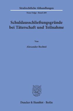 Schuldausschließungsgründe bei Täterschaft und Teilnahme. von Bechtel,  Alexander